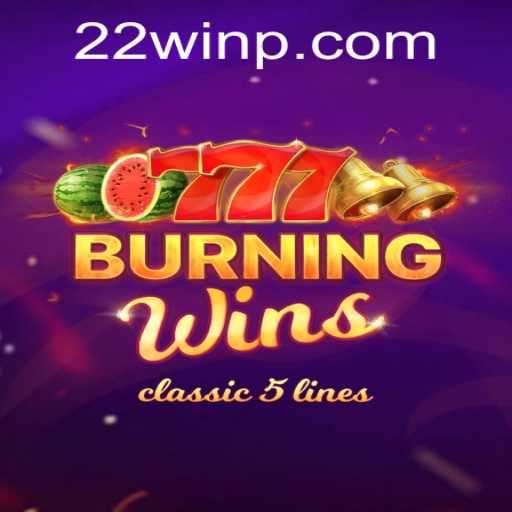 Exploring the Exciting World of BurningWins and 22Win: Unveiling the Thrills