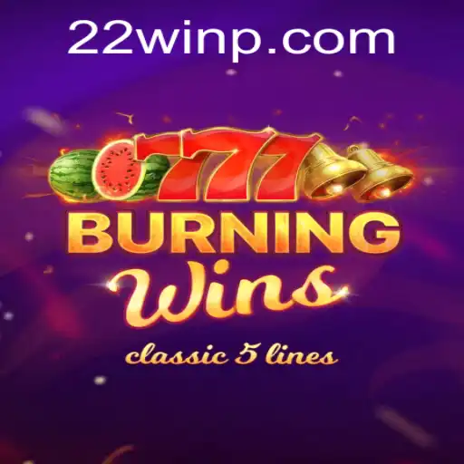 Exploring the Exciting World of BurningWins and 22Win: Unveiling the Thrills
