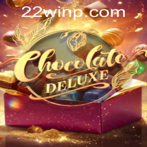 Exploring ChocolateDeluxe: A Sweet Escape with 22Win