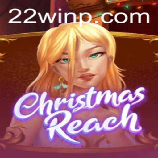 Exploring the Magical World of ChristmasReach and the Thrill of 22Win