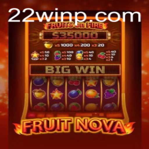Unveiling FruitNova 22Win: The Thrilling New Addition to Your Gaming World