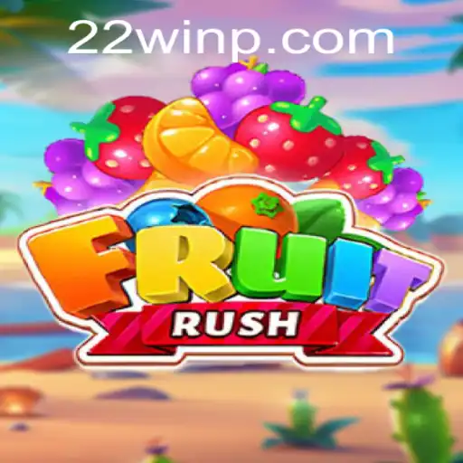 FruitRush: Dive into the Exciting World of 22Win