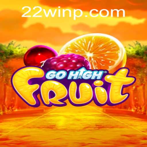 GoHighFruit: The Ultimate Gaming Experience with 22Win