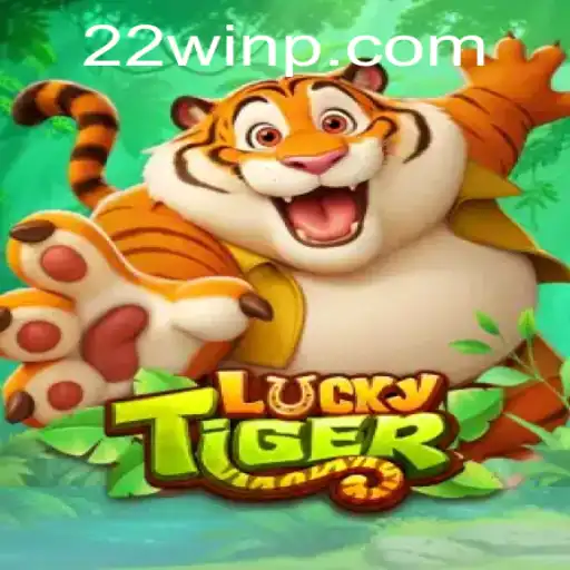 Discover the Thrills of LuckyTiger and the Excitement of 22Win