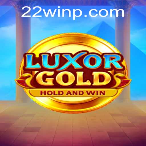 LuxorGold: Experience the Thrill with 22Win