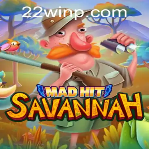 Discover the Thrills of MadHitSavannah: Unleashing the Power of 22Win