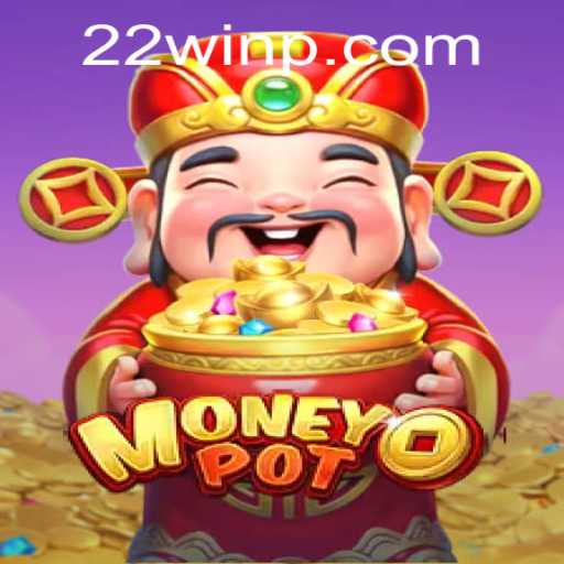MoneyPot: Unveiling the Secrets of 22Win