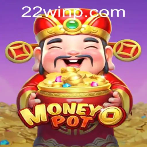 MoneyPot: Unveiling the Secrets of 22Win
