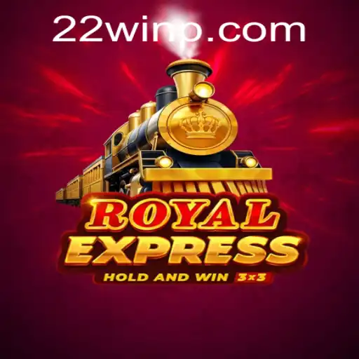 Master the Royalexpress: Dive into the Exciting World of 22Win