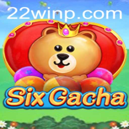 Exploring SixGacha: The Innovative Gaming Experience with 22Win