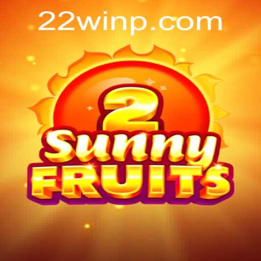 Exploring the Captivating World of SunnyFruits2 and the Thrill of 22Win