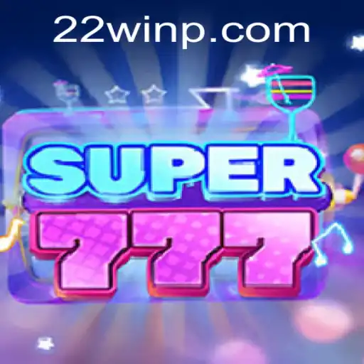 Unveiling Super777: A Comprehensive Guide to Winning with 22Win