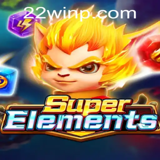 Explore the Exciting World of SuperElements and Unleash Your Inner Hero with 22Win